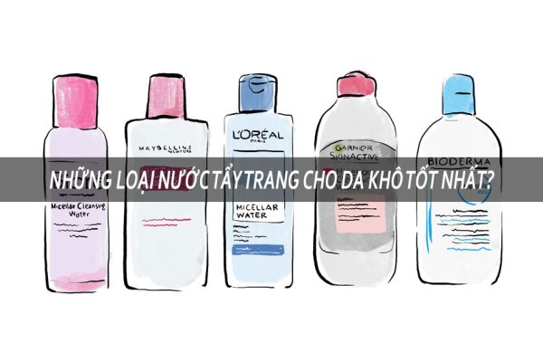 Nước tẩy trang cho da khô